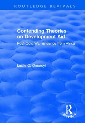 Contending Theories on Development Aid: Post-Cold War Evidence from Africa de Leslie O. Omoruyi