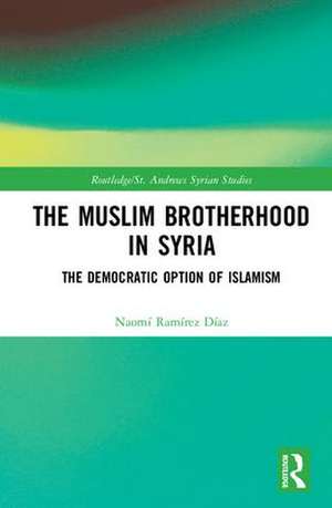 The Muslim Brotherhood in Syria: The Democratic Option of Islamism de Naomí Ramírez Díaz