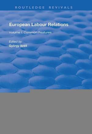 European Labour Relations: Volume I - Common Features de György Széll