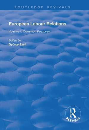 European Labour Relations: Volume I - Common Features de György Széll