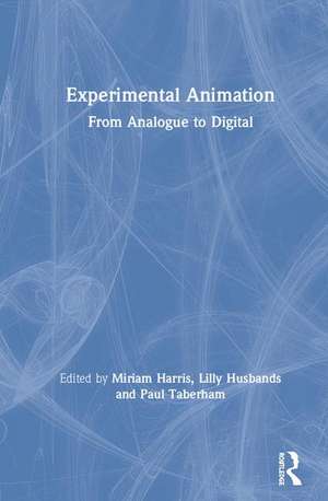 Experimental Animation: From Analogue to Digital de Miriam Harris