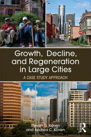 Growth, Decline, and Regeneration in Large Cities: A Case Study Approach de Steven G. Koven