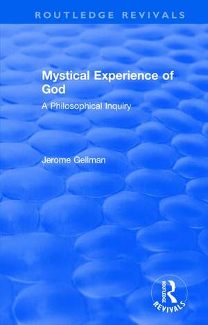 Mystical Experience of God: A Philosophical Inquiry de Jerome Gellman