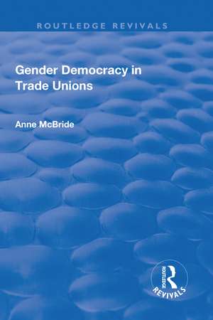 Gender Democracy in Trade Unions de Anne McBride