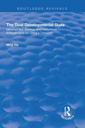 The Dual Developmental State: Development Strategy and Institutional Arrangements for China's Transition de Ming Xia