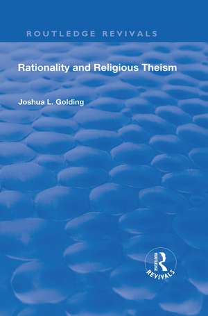 Rationality and Religious Theism de Joshua L. Golding