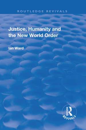 Justice, Humanity and the New World Order de Ian Ward