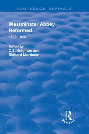 Westminster Abbey Reformed: 1540–1640 de C. S. Knighton