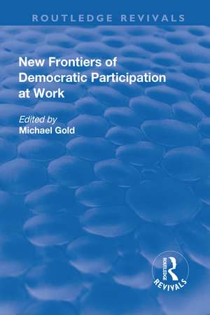 New Frontiers of Democratic Participation at Work de Michael Gold