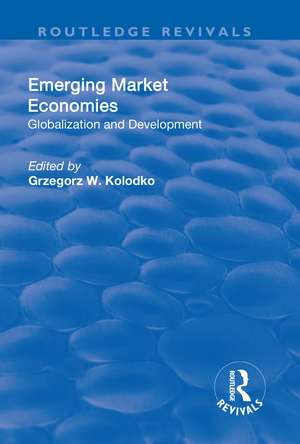 Emerging Market Economies: Globalization and Development de Grzegorz W. Kolodko