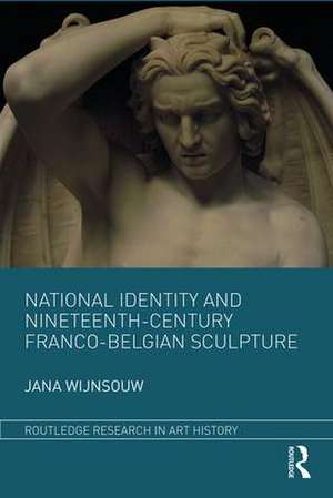 National Identity and Nineteenth-Century Franco-Belgian Sculpture de Jana Wijnsouw