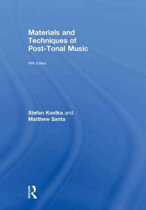 Materials and Techniques of Post-Tonal Music de Stefan Kostka