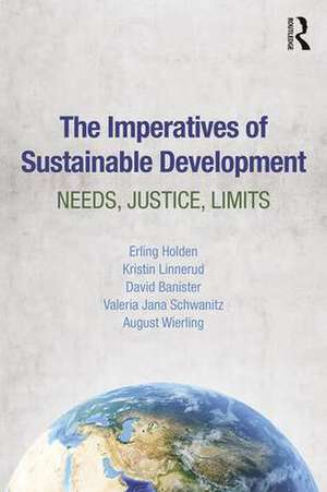 The Imperatives of Sustainable Development: Needs, Justice, Limits de Erling Holden