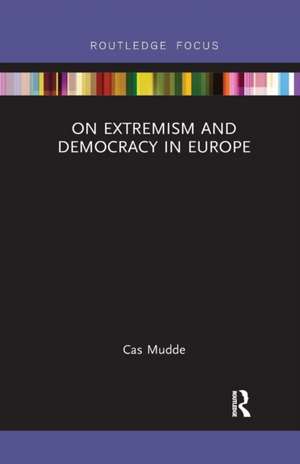 On Extremism and Democracy in Europe de Cas Mudde