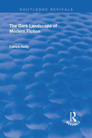 The Dark Landscape of Modern Fiction de Patrick Reilly