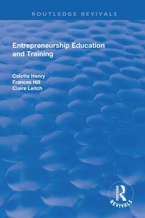 Entrepreneurship Education and Training: The Issue of Effectiveness de Colette Henry