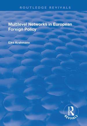 Multilevel Networks in European Foreign Policy de Elke Krahmann