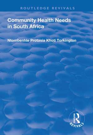 Community Health Needs in South Africa de Ntombenhle Protasia Khoti Torkington