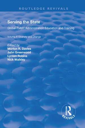 Serving the State: Global Public Administration Education and Training Volume II: Diversity and Change de Morton R. Davies