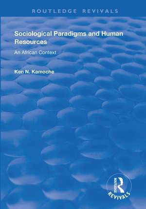 Sociological Paradigms and Human Resources: An African Context de Ken N. Kamoche