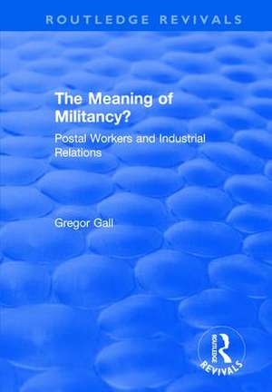 The Meaning of Militancy?: Postal Workers and Industrial Relations de Gregor Gall