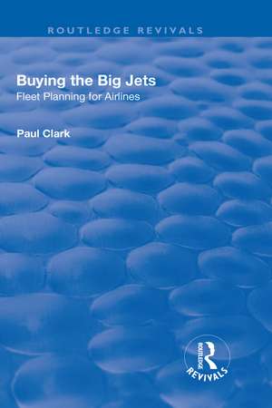 Buying the Big Jets: Fleet Planning for Airlines de Paul Clark