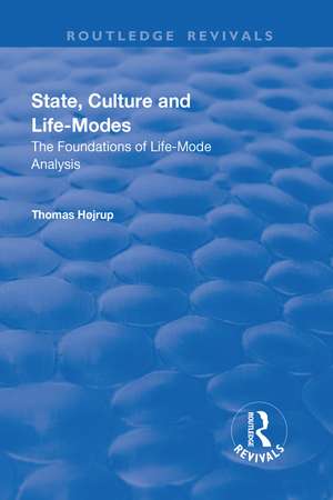 State, Culture and Life-Modes: The Foundations of Life-Mode Analysis de Thomas Højrup