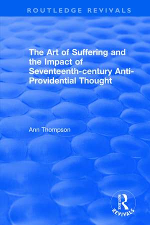 The Art of Suffering and the Impact of Seventeenth-century Anti-Providential Thought de Ann Thompson