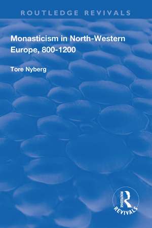 Monasticism in North-Western Europe, 800–1200 de Tore Nyberg