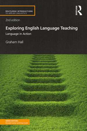 Exploring English Language Teaching: Language in Action de Graham Hall