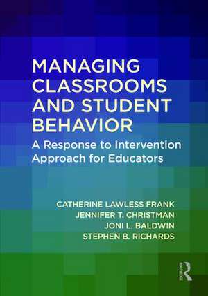 Managing Classrooms and Student Behavior: A Response to Intervention Approach for Educators de Catherine Lawless Frank