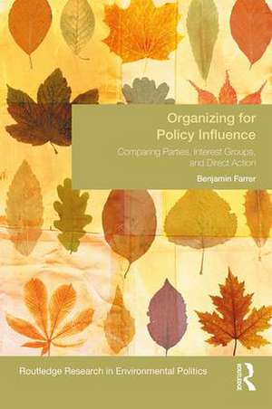 Organizing for Policy Influence: Comparing Parties, Interest Groups, and Direct Action de Benjamin Farrer