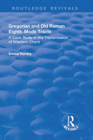 Gregorian and Old Roman Eighth-mode Tracts: A Case Study in the Transmission of Western Chant: A Case Study in the Transmission of Western Chant de Emma Hornby