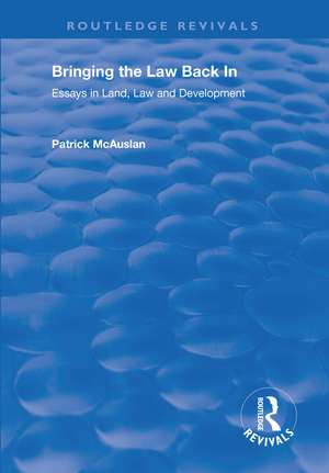 Bringing the Law Back In: Essays in Land, Law and Development de Patrick McAuslan