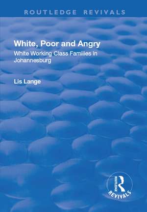 White, Poor and Angry: White Working Class Families in Johannesburg de Lis Lange