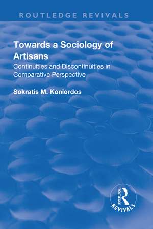 Towards a Sociology of Artisans: Continuities and Discontinuities in Comparative Perspective de Sokratis M. Koniordos