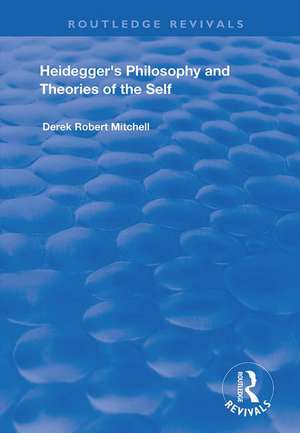 Heidegger's Philosophy and Theories of the Self de Derek Robert Mitchell