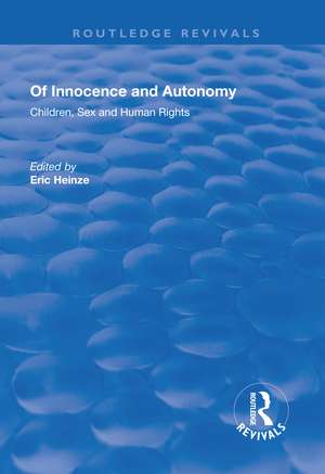 Of Innocence and Autonomy: Children, Sex and Human Rights de Eric Heinze