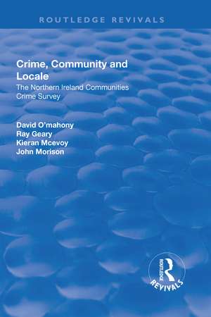 Crime, Community and Locale: The Northern Ireland Communities Crime Survey: The Northern Ireland Communities Crime Survey de David O'Mahony