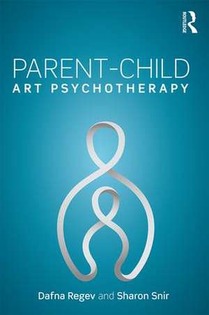 Parent-Child Art Psychotherapy de Dafna Regev