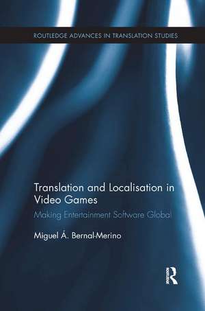 Translation and Localisation in Video Games: Making Entertainment Software Global de Miguel Á. Bernal-Merino