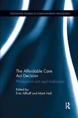 The Affordable Care Act Decision: Philosophical and Legal Implications de Fritz Allhoff