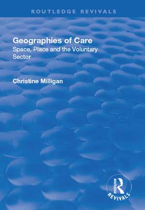 Geographies of Care: Space, Place and the Voluntary Sector de Christine Milligan