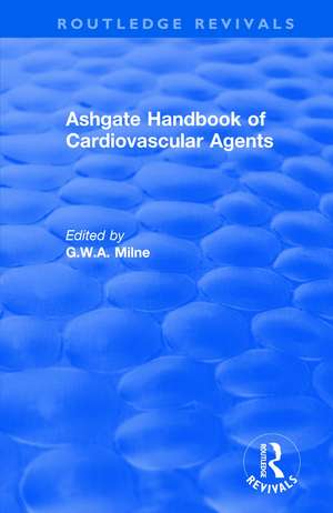 Ashgate Handbook of Cardiovascular Agents: An International Guide to 1900 Drugs in Current Use: An International Guide to 1900 Drugs in Current Use de G. Milne