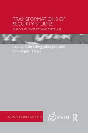 Transformations of Security Studies: Dialogues, Diversity and Discipline de Gabi Schlag