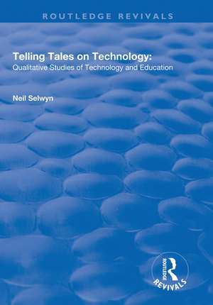 Telling Tales on Technology: Qualitative Studies of Technology and Education de Neil Selwyn