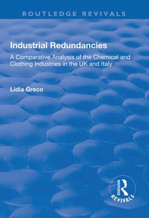 Industrial Redundancies: A Comparative Analysis of the Chemical and Clothing Industries in the UK and Italy de Lidia Greco