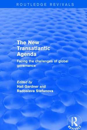 Revival: The New Transatlantic Agenda (2001): Facing the Challenges of Global Governance de Hall Gardner