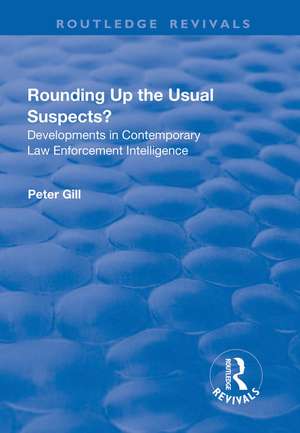 Rounding Up the Usual Suspects?: Developments in Contemporary Law Enforcement Intelligence de Peter Gill