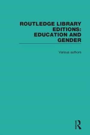 Routledge Library Editions: Education and Gender de Various